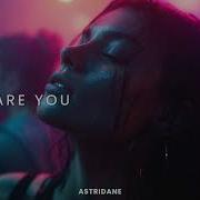 Astridane Where Are You Astridane
