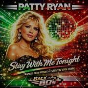 Patty Ryan Stay With Me Tonight 2026 Remix By Steven Van Dom