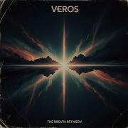 Veros The Breath Between