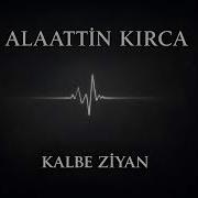 Alaattin Kırca Kalbe Ziyan