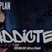 Ayla Chan Addicted