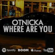 Otnicka Where Are You