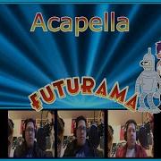 Futurama Tunes Acapella