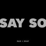 Dan Shay Say So