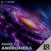 Amax Dj Andromeda Extended Mix