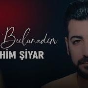 Ibrahim Şiyar Dost Bulamadım 2019