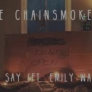 The Chainsmokers Dont Say
