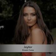 Jaytor Dream Come