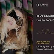 Oynamıram Ilgara Kazimova