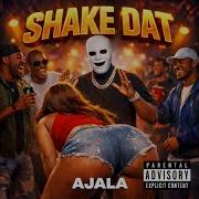Ajala Shake Dat