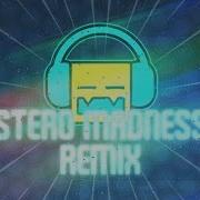 Stereo Madness Remix