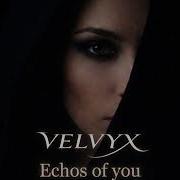 V E L V Y X Echoes Of You Original Mix