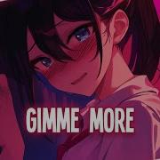 Gimme More Nightcore Tik Tok