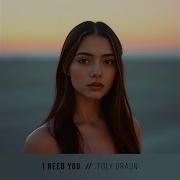 I Need You Toly Braun