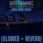 Britannic Slowed