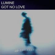 Got No Love Lumine