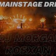 Vdj Morgan Rosxan Mainstage Dreams