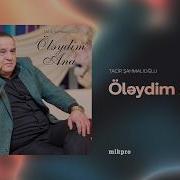 Tazcir Sahmaloglu Oleydim Ana
