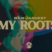 Bab Jaques My Roots Original Mix