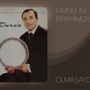 Olmasaydı Mənsum Ibrahimov