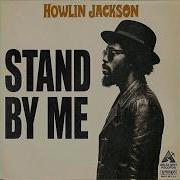 Howlin Jackson Stand By Me