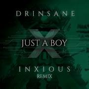 Drinsane Just A Boy Anxious Remix