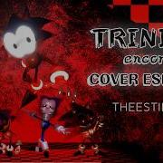 Trinity Encore Cover Español