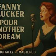 Fanny Plucker Pour Another Dream