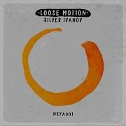 Silver Ivanov Loose Motion Original Mix