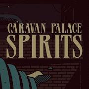 Caravan Palace Spirits