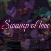 Swamp Of Love