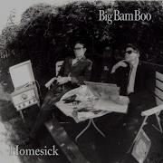Big Bam Boo Homesick
