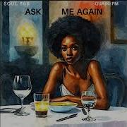 Ask Me Again Soul R B