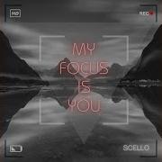 My Focus Is You Scello