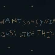 The Chainsmokers Something Just Like This