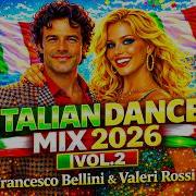 Francesco Bellini Valeria Rossi Italian Dance Mix 2026 Vol2 New Italo Disco 2026