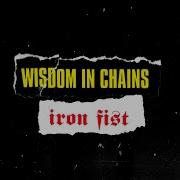 Wisdom In Chains Iron Fist