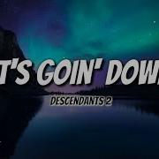 Descendants 2 It S Going Down Song