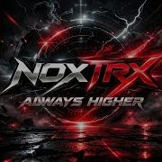 Always Higher Noxtrx