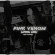 Pink Venom Edit Audio