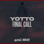Yotto Final Call Extended Mix