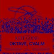 Oktave Cvalm Keep Going