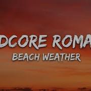 Beach Weather Hardcore Romance