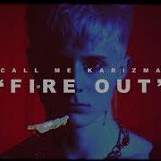 Call Me Karizma Fire Out