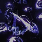 Com Medo Phonk