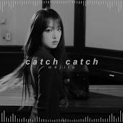 Catch Catch Yena Slowed Reverb