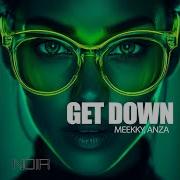 Get Down X Anza Meekky