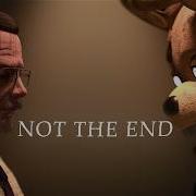 Not The End