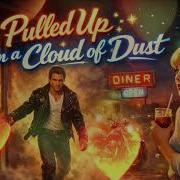 He Pulled Up In A Cloud Of Dust