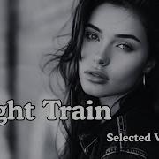 Night Train Emotional Deep Mix Selecteddeep